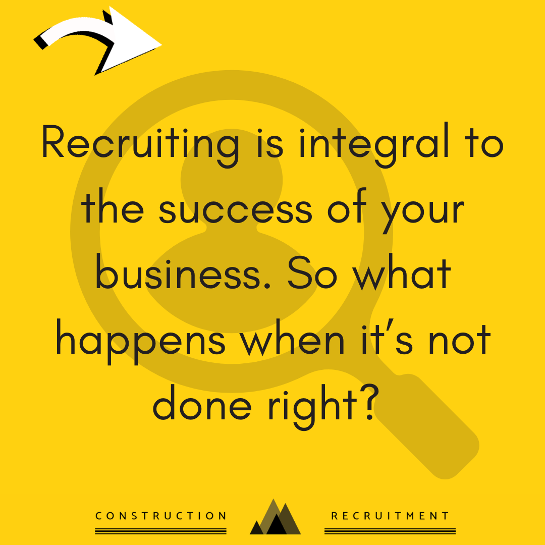 Recruitment: What Happens When It’s Not Done Right